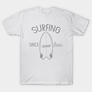 Surfing since the 2000's T-Shirt